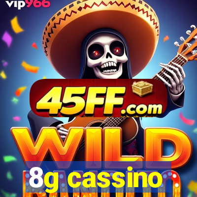 8g cassino